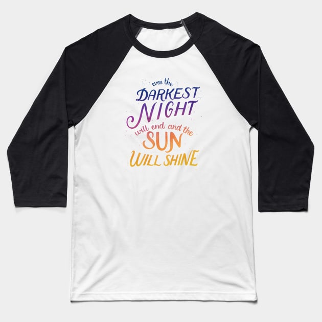 Even the Darkest Night Will End and the Sun Will Shine Baseball T-Shirt by Palindrome Art